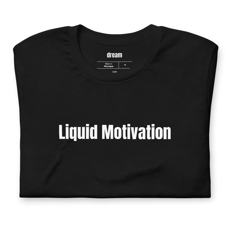 Liquid Motivation