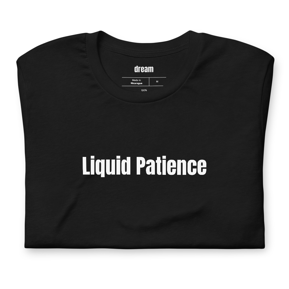 Liquid Patience