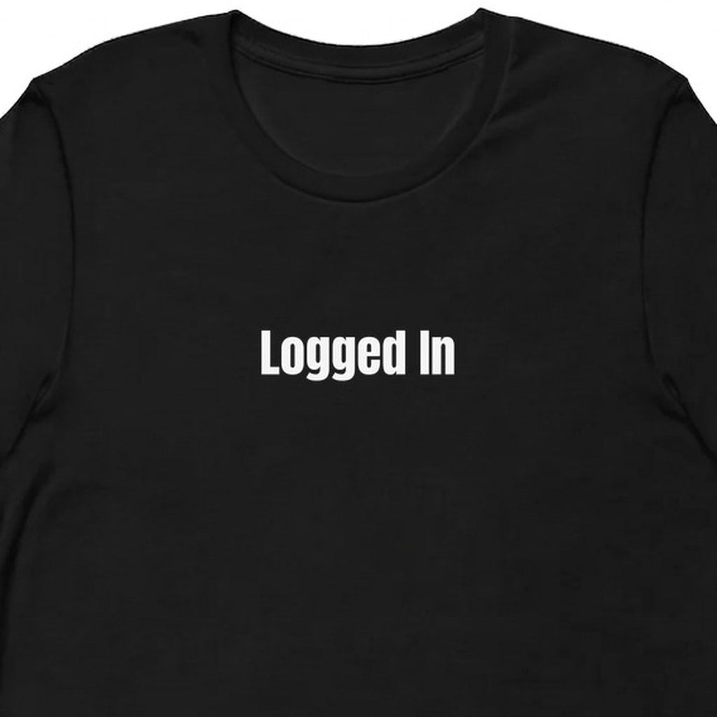 Logged In - Chronically Online t-shirt