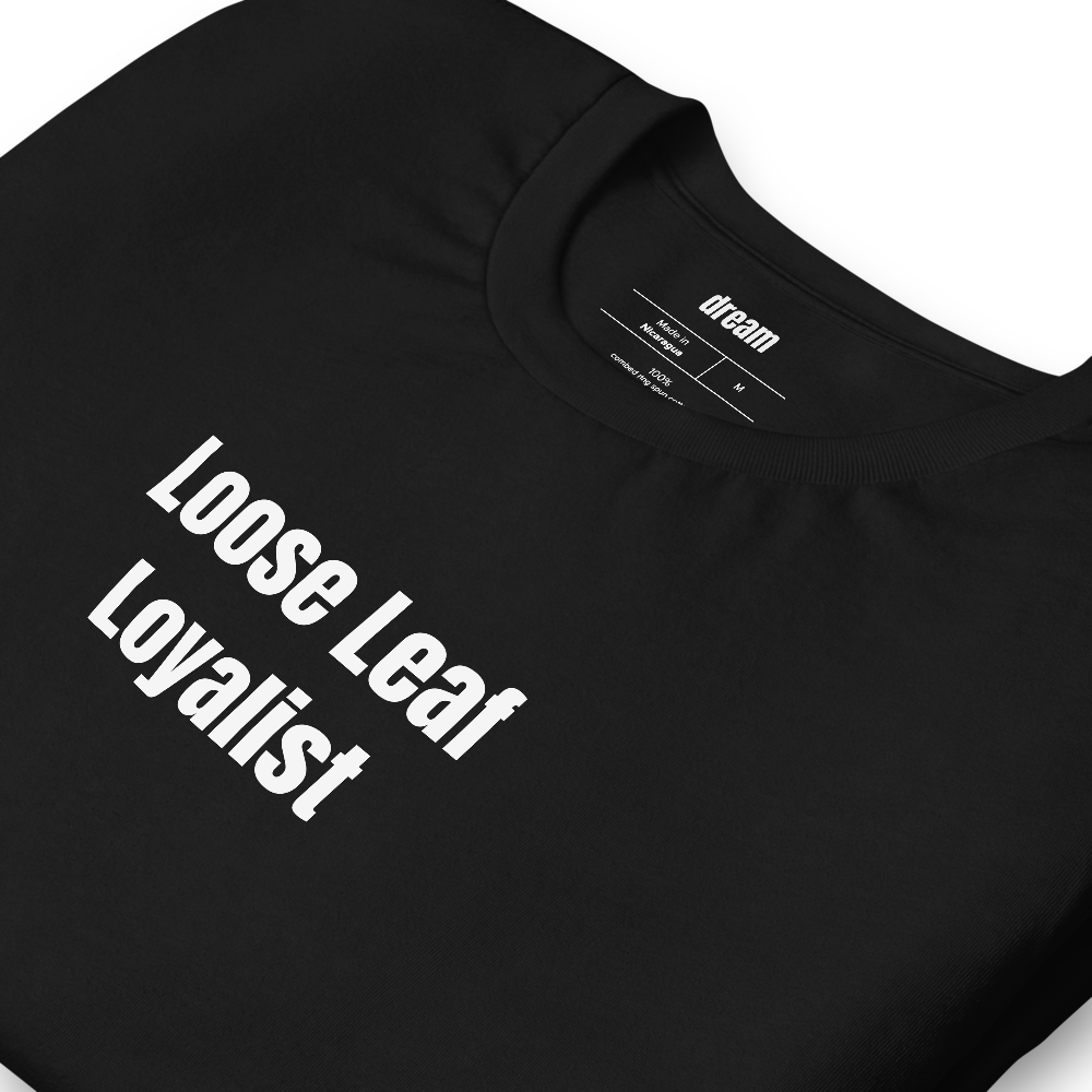 Loose Leaf Loyalist - Tea Lover t-shirt