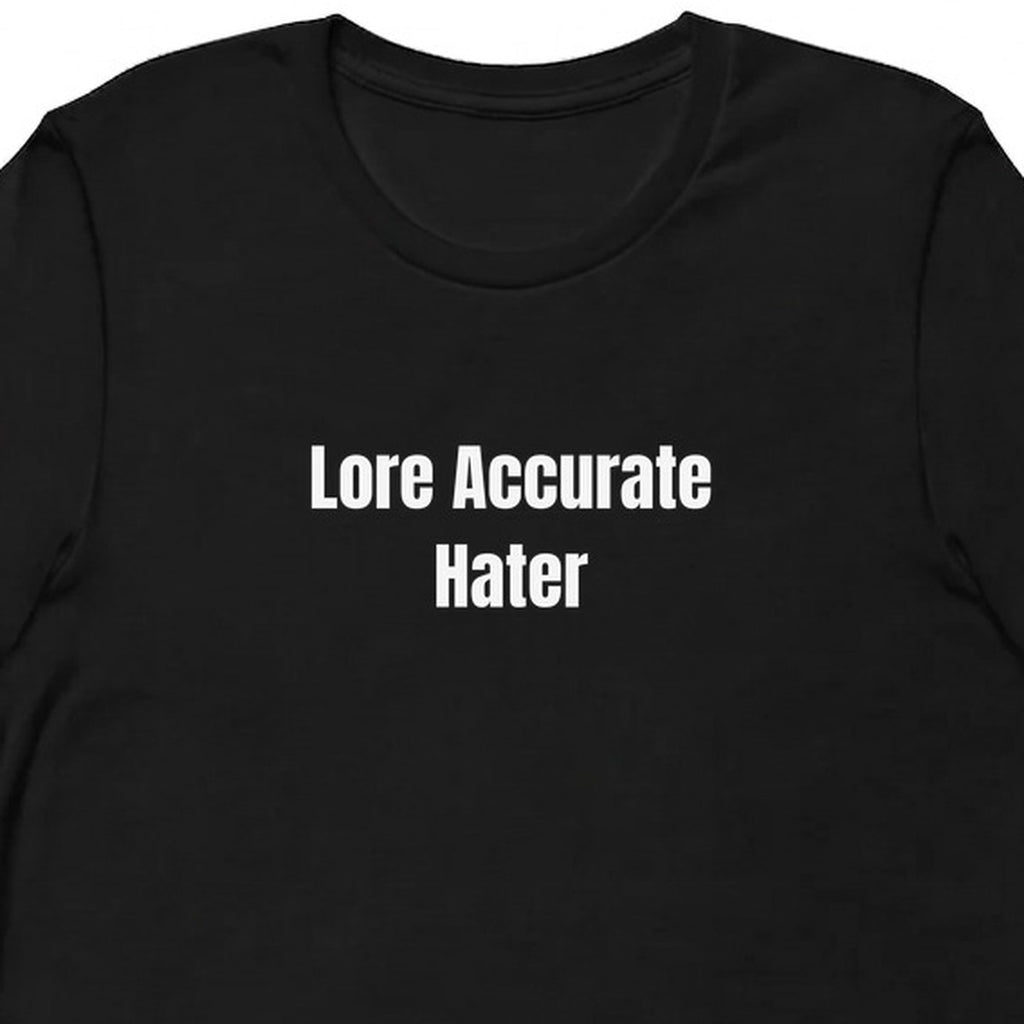 Lore Accurate Hater - Chronically Online t-shirt