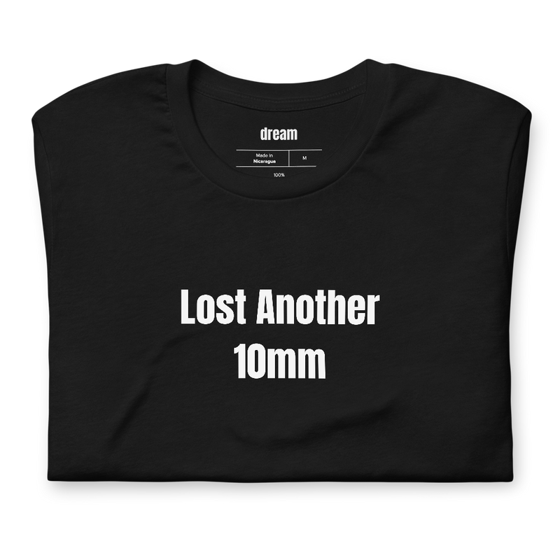 Lost Another 10mm - Mechanics t-shirt