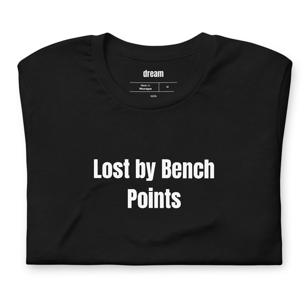 Lost by Bench Points - Fantasy Football t-shirt