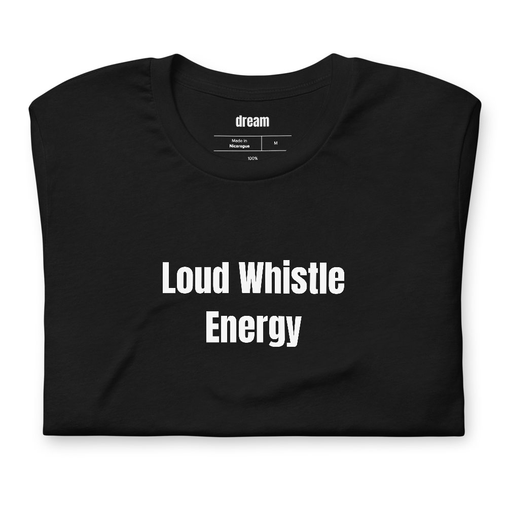 Loud Whistle Energy - PE Teachers t-shirt