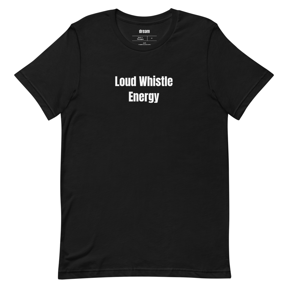 Loud Whistle Energy - PE Teachers t-shirt