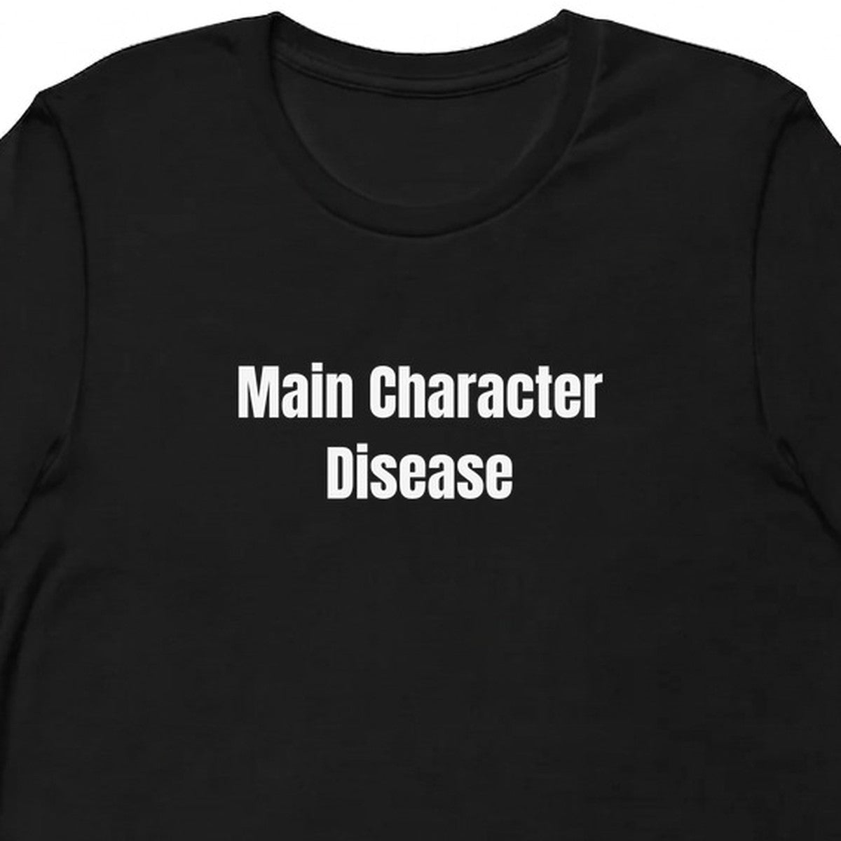 Main Character Disease - Chronically Online t-shirt