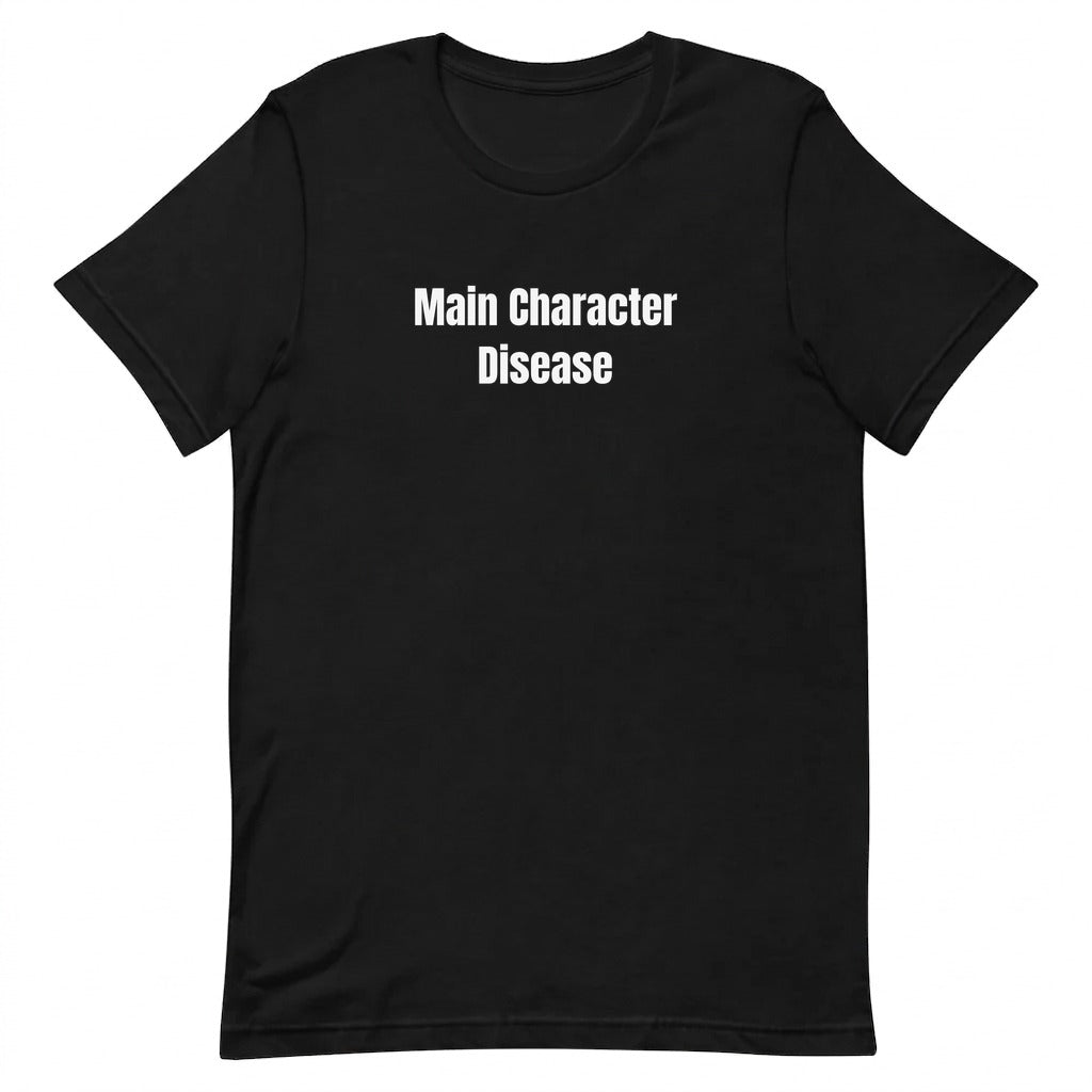 Main Character Disease - Chronically Online t-shirt
