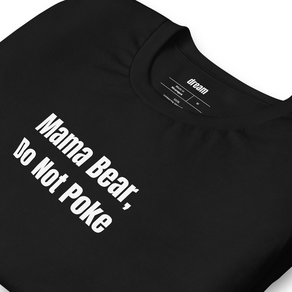 Mama Bear, Do Not Poke - Mom Mode t-shirt