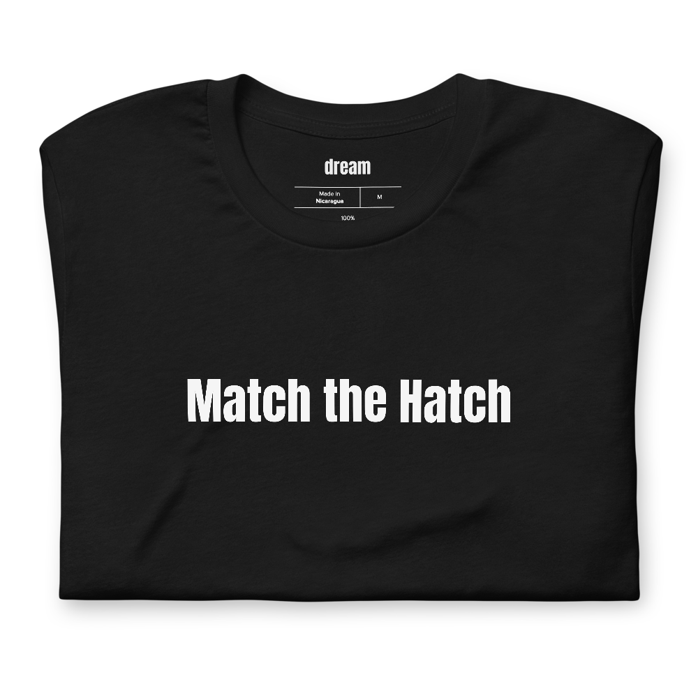 Match the Hatch - Fly Fishing t-shirt