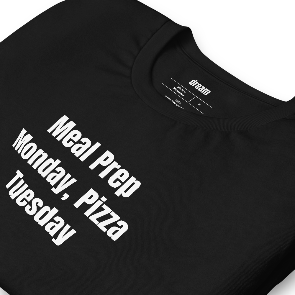 Meal Prep Monday, Pizza Tuesday - Meal Preppers t-shirt