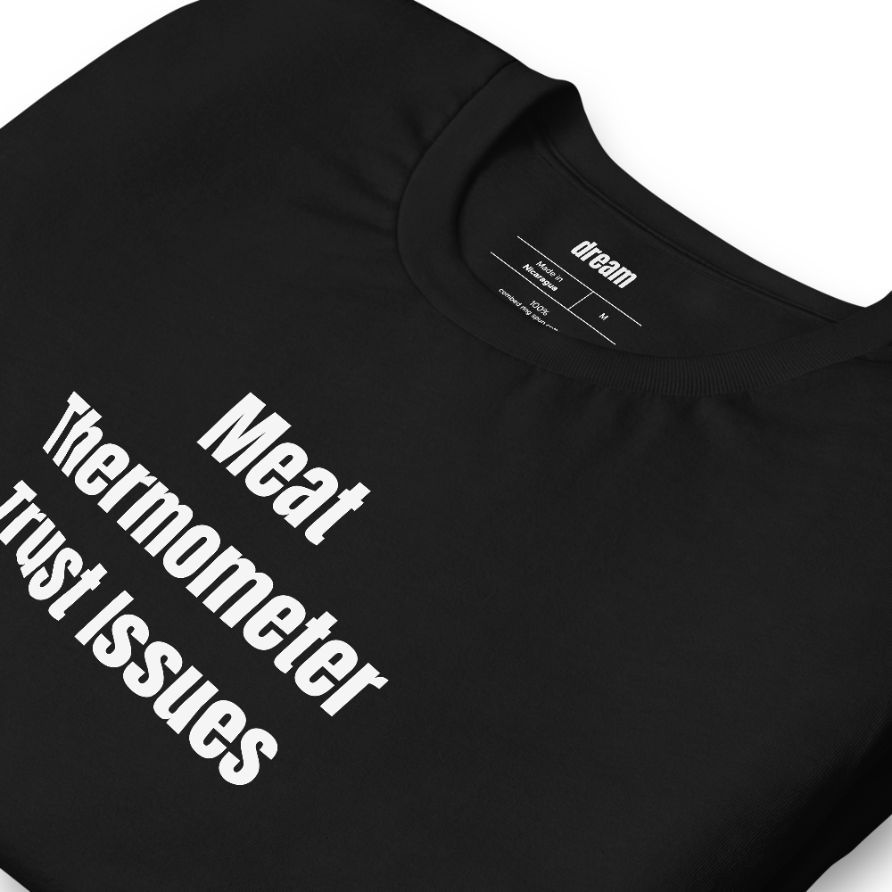 Meat Thermometer Trust Issues - Grilling t-shirt