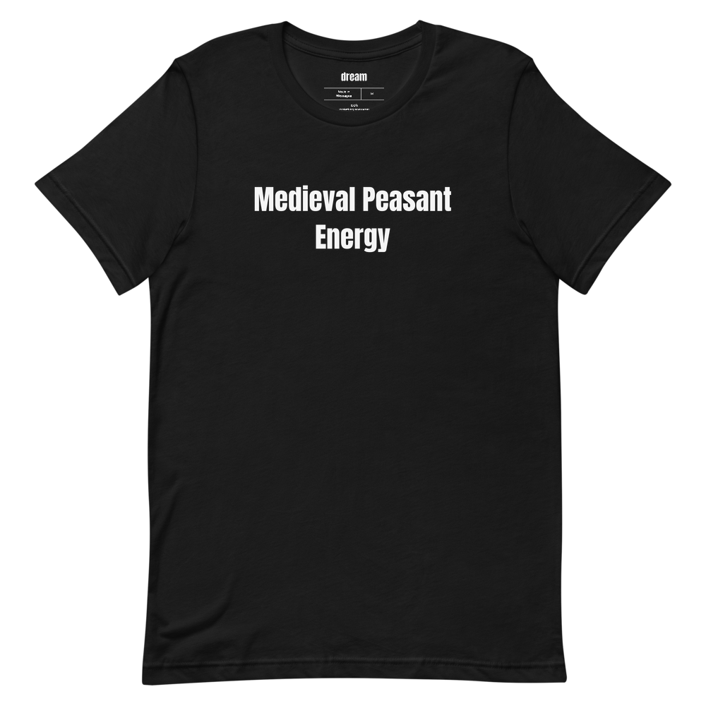 Medieval Peasant Energy - Girl Dinner Era t-shirt