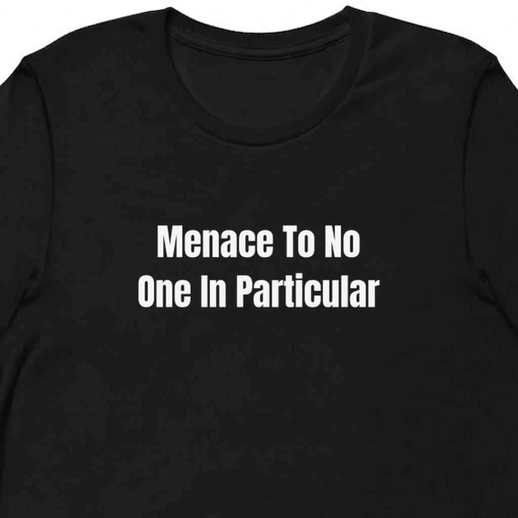 Menace To No One In Particular - Chaotic Neutral Energy t-shirt