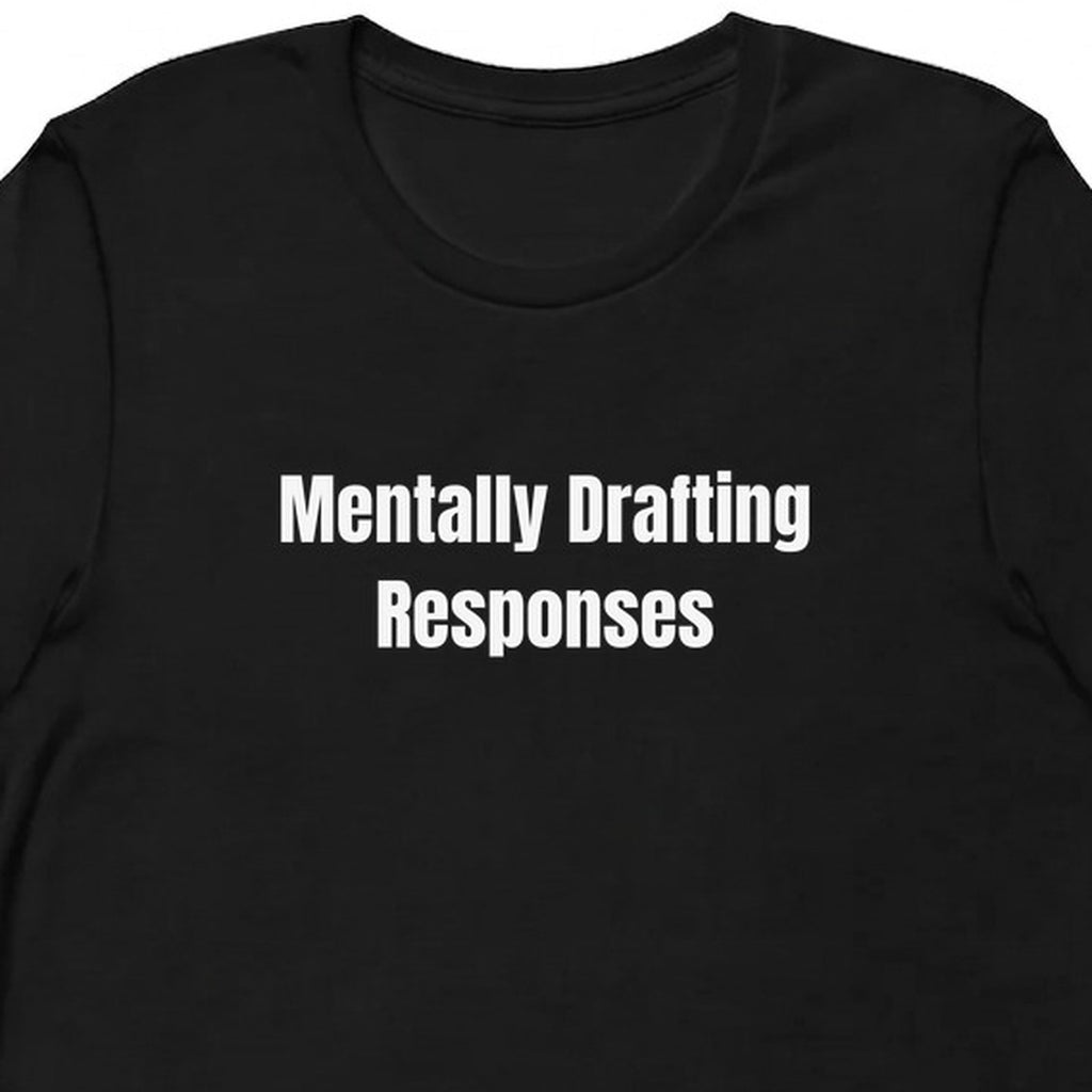 Mentally Drafting Responses - Overthinking Everything t-shirt