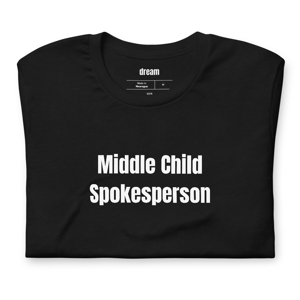 Middle Child Spokesperson - Sibling Rivalry t-shirt