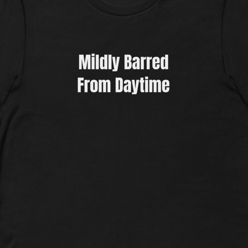 Mildly Barred From Daytime - Night Shift Delinquents t-shirt