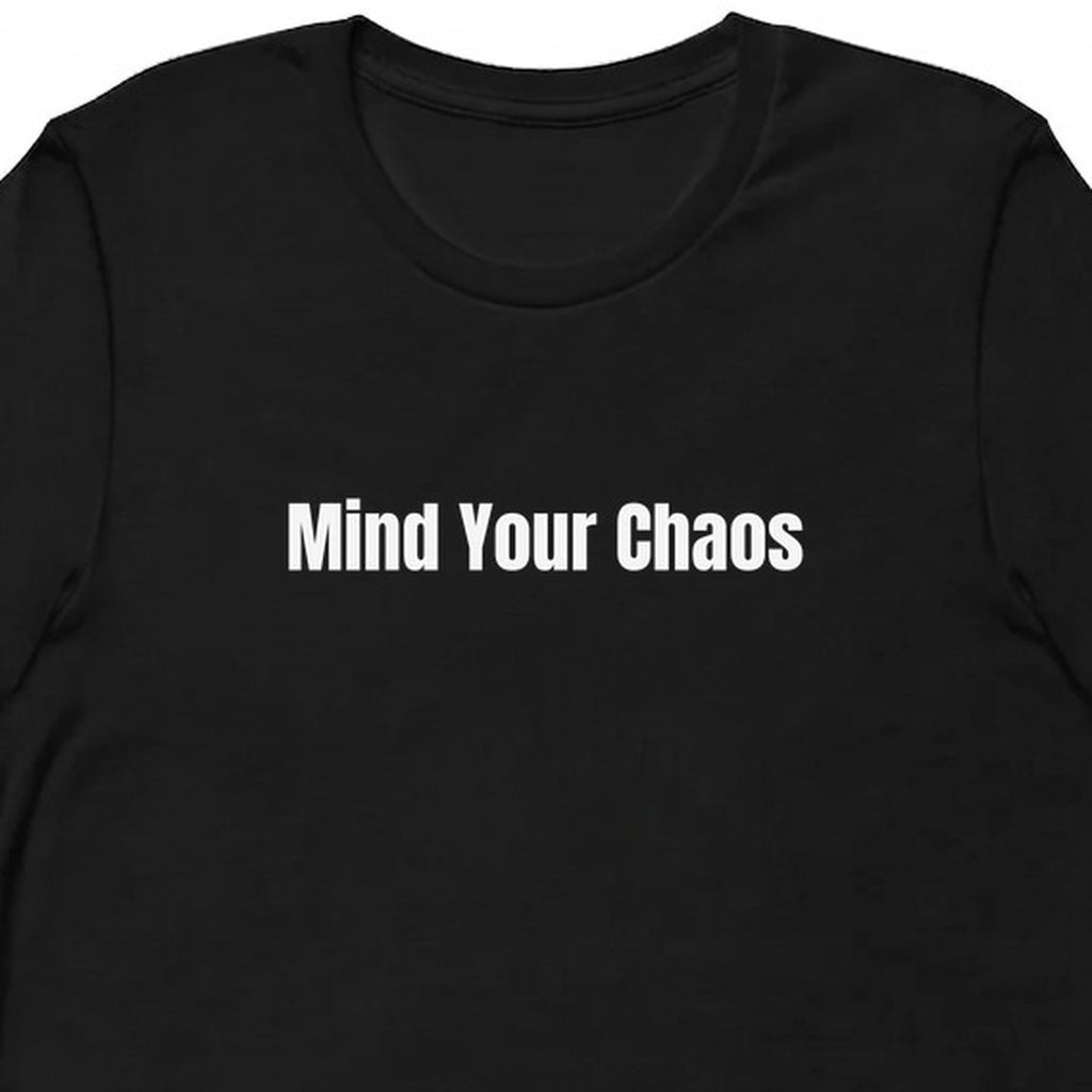Mind Your Chaos - Chaotic Neutral Energy t-shirt