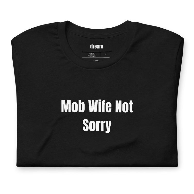 Mob Wife Not Sorry - Mob Wife Energy t-shirt