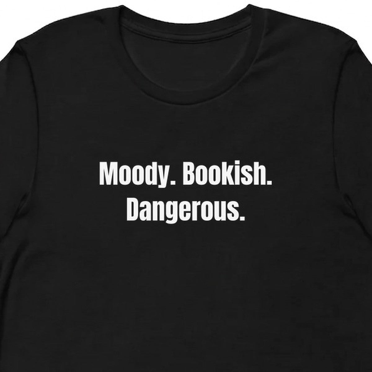 Moody. Bookish. Dangerous. - Dark Academia t-shirt