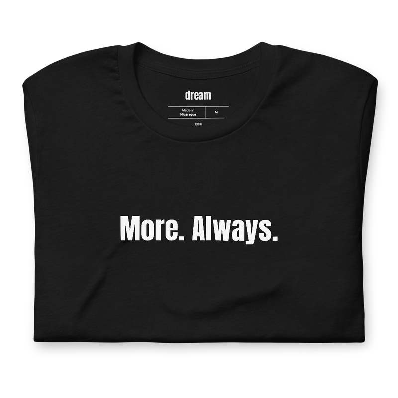 More. Always.