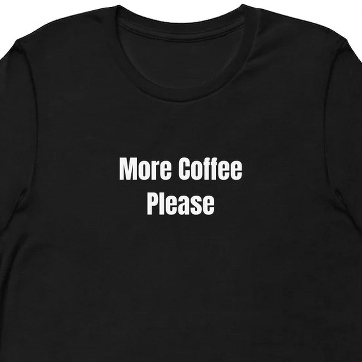 More Coffee Please - Perpetually Caffeinated t-shirt