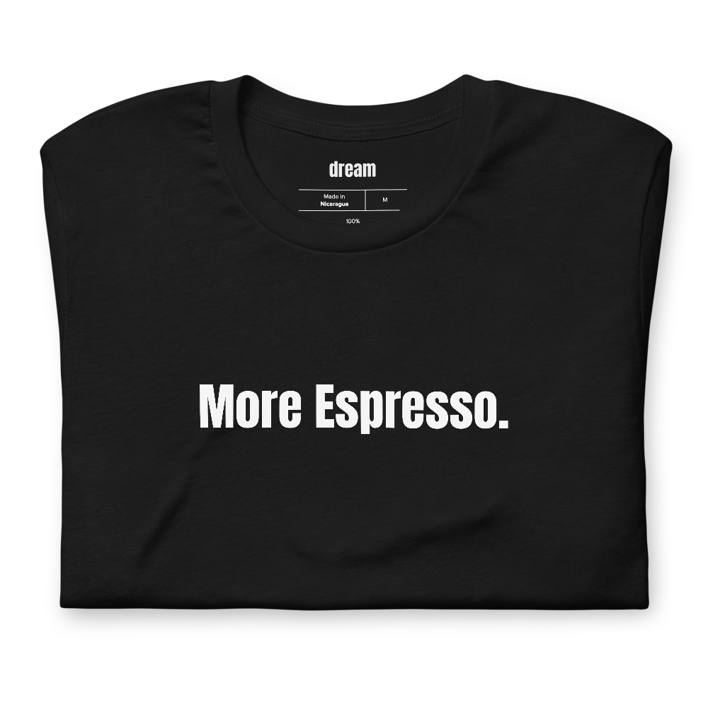 More Espresso.