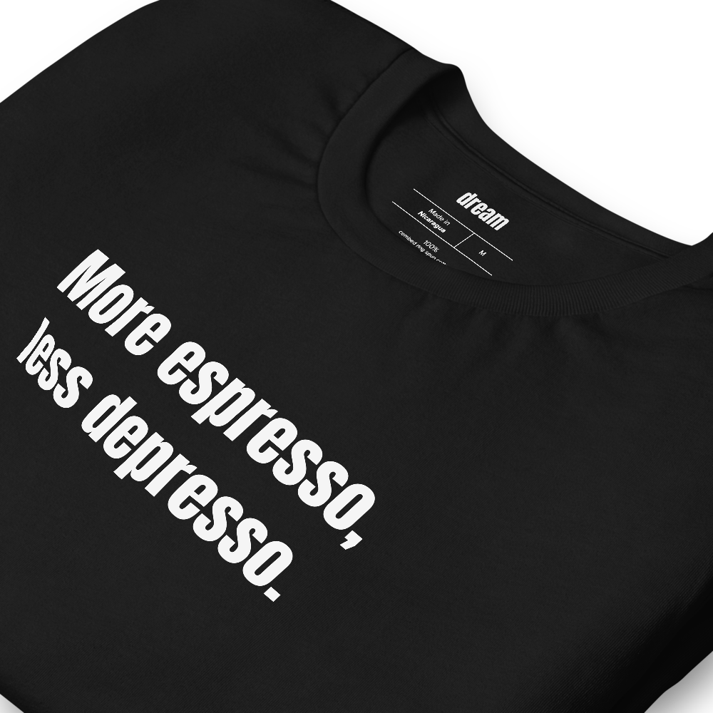 More espresso, less depresso.