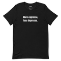 More espresso, less depresso.