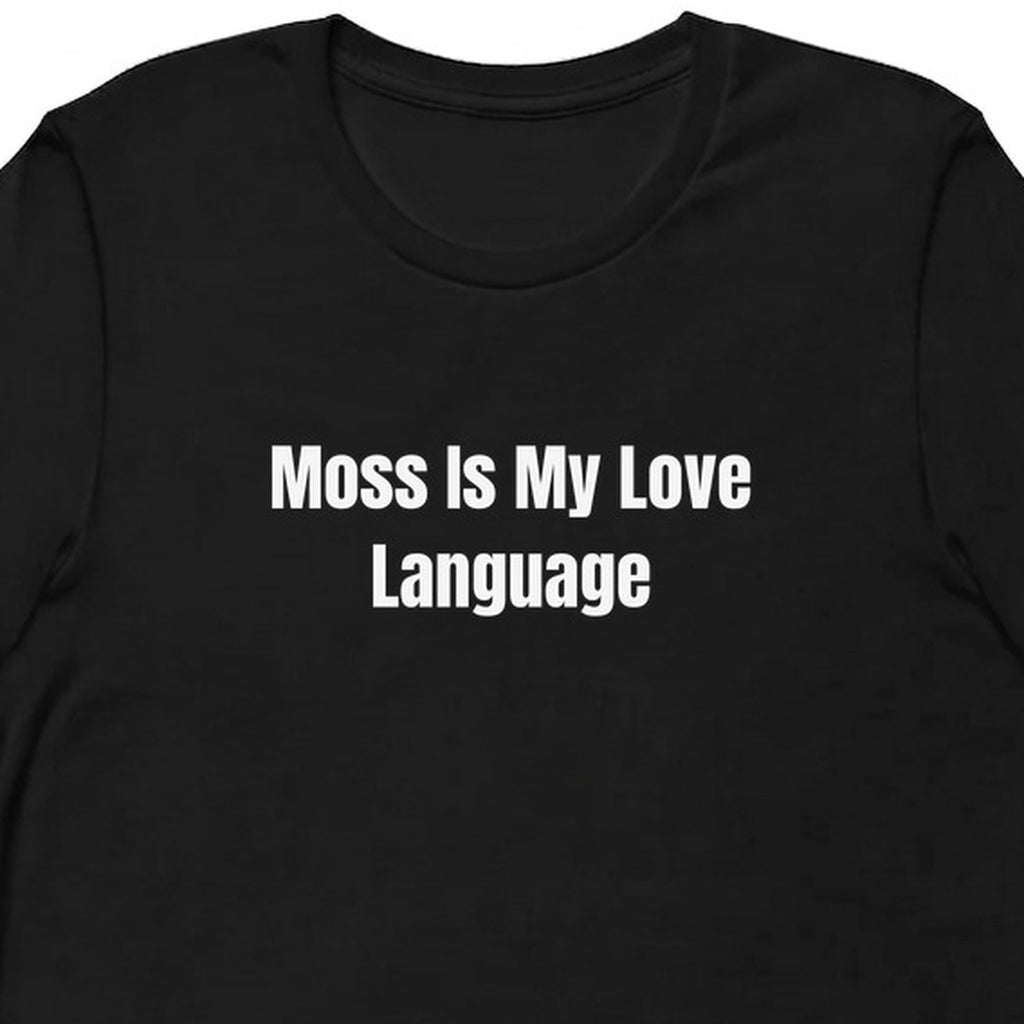 Moss Is My Love Language - Cottagecore t-shirt