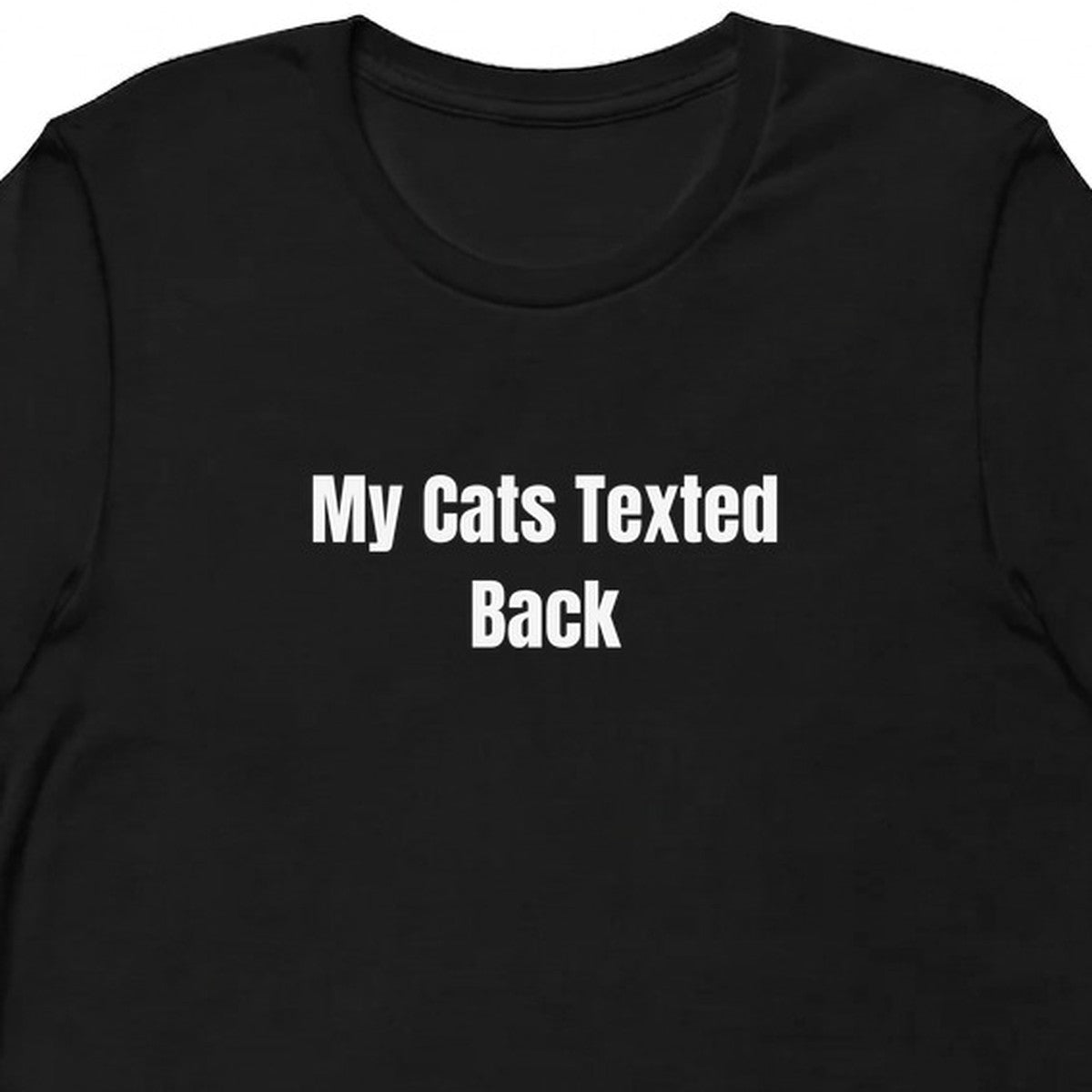 My Cats Texted Back - Cat Lady Vibes t-shirt