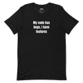 My code has bugs, I have features - Developer Humor t-shirt