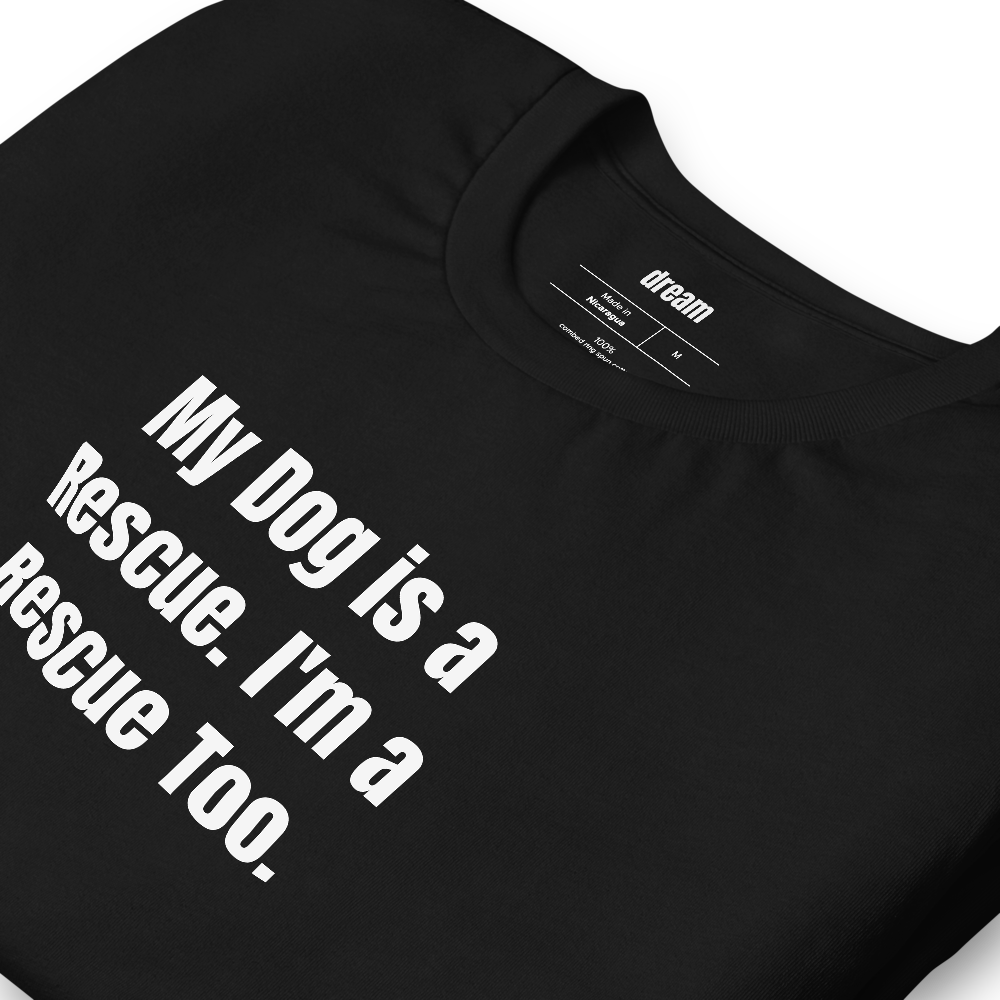 My Dog is a Rescue. I'm a Rescue Too.