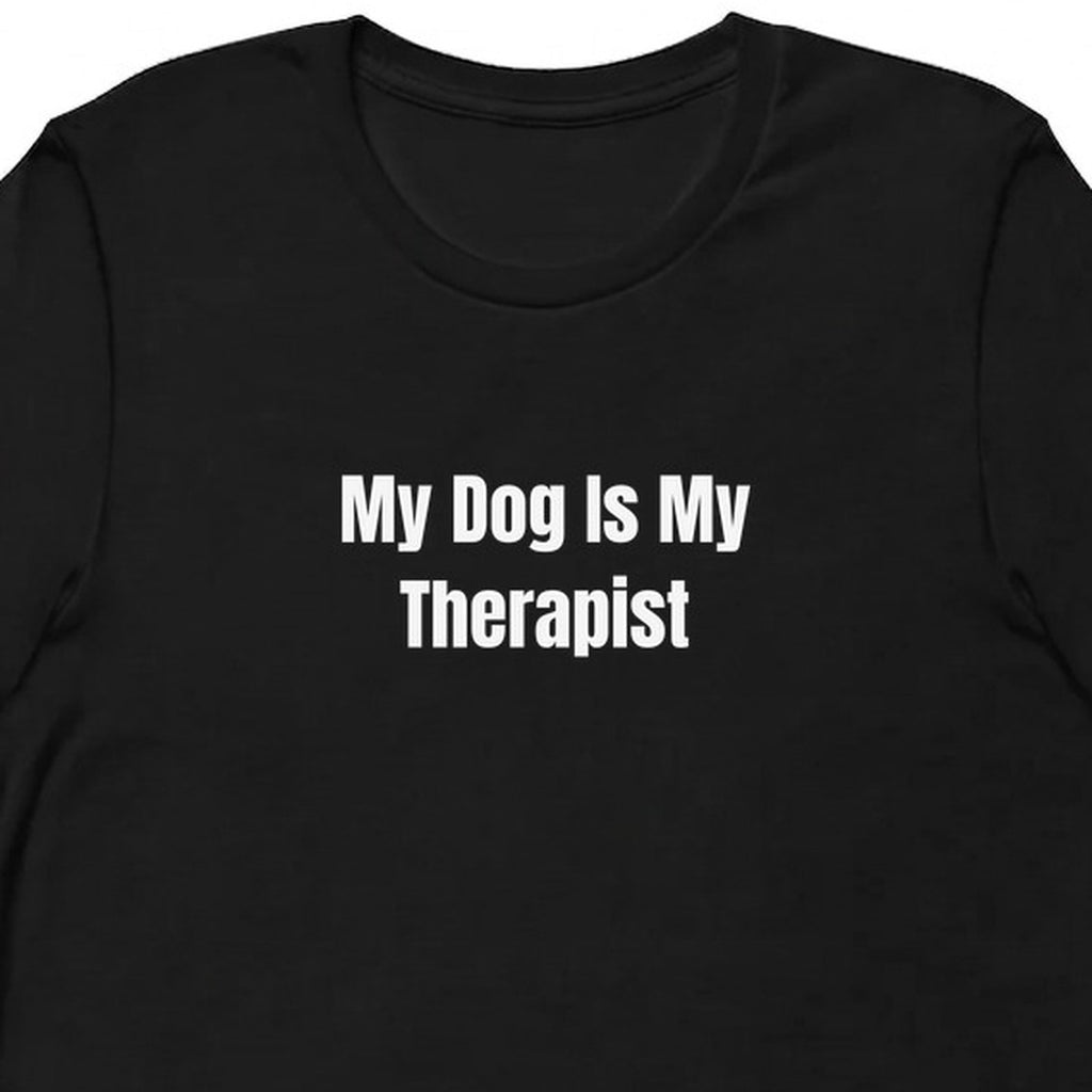 My Dog Is My Therapist - Dog Mom t-shirt