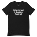 My Favorite Sport is Whacking a Plastic Ball - Pickleball Player Pride t-shirt