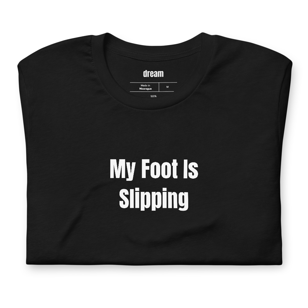 My Foot Is Slipping - Pottery t-shirt