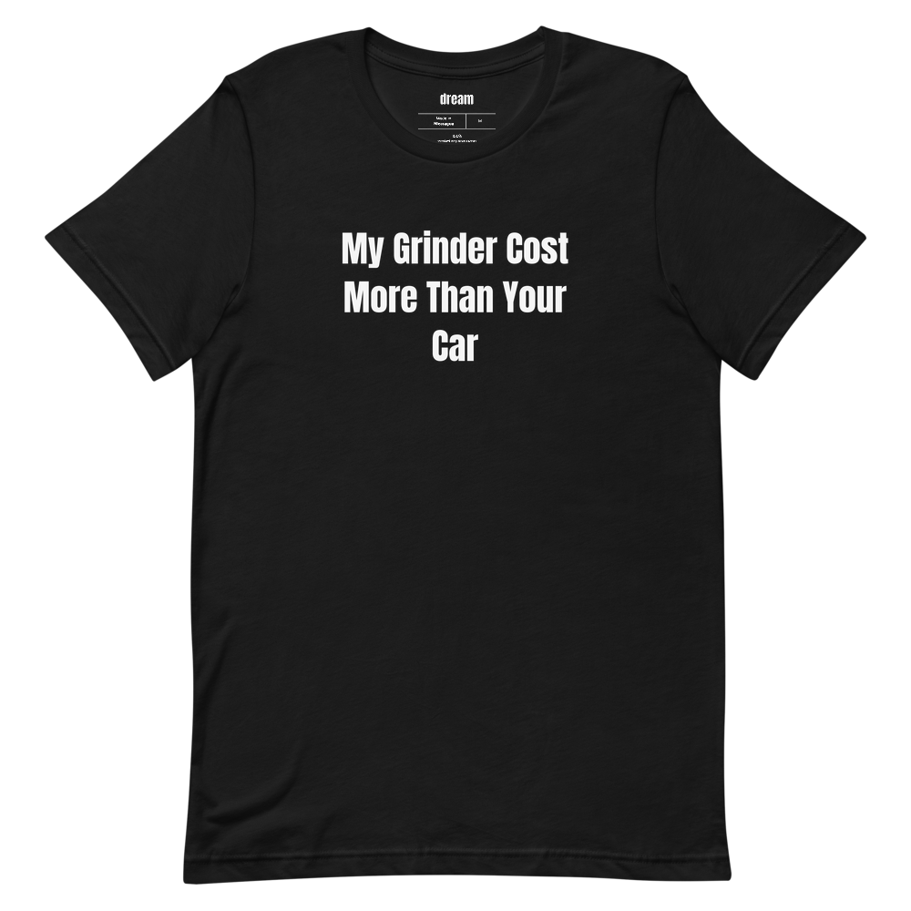 My Grinder Cost More Than Your Car