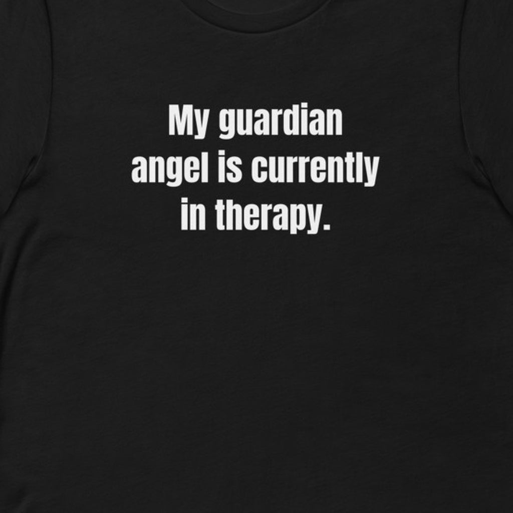 My guardian angel is currently in therapy. - Professional Bad Influence t-shirt