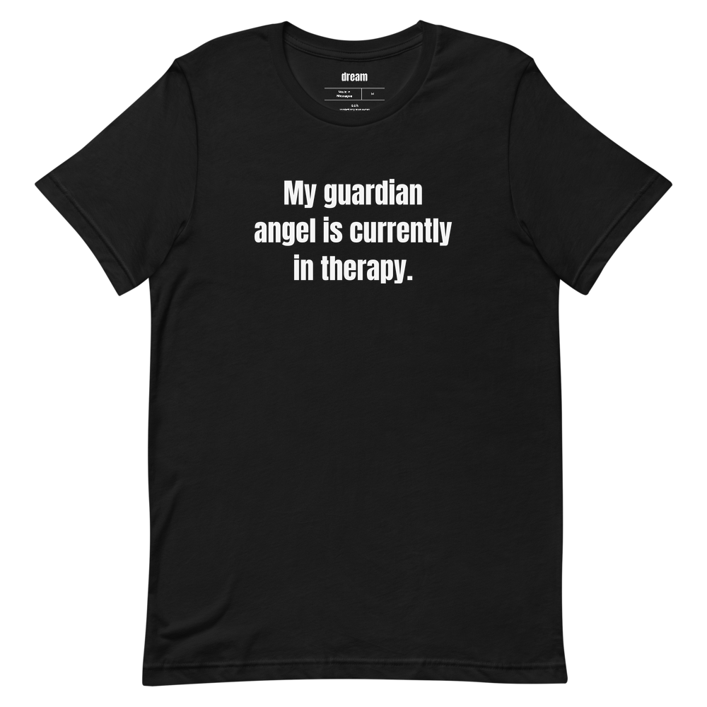 My guardian angel is currently in therapy.