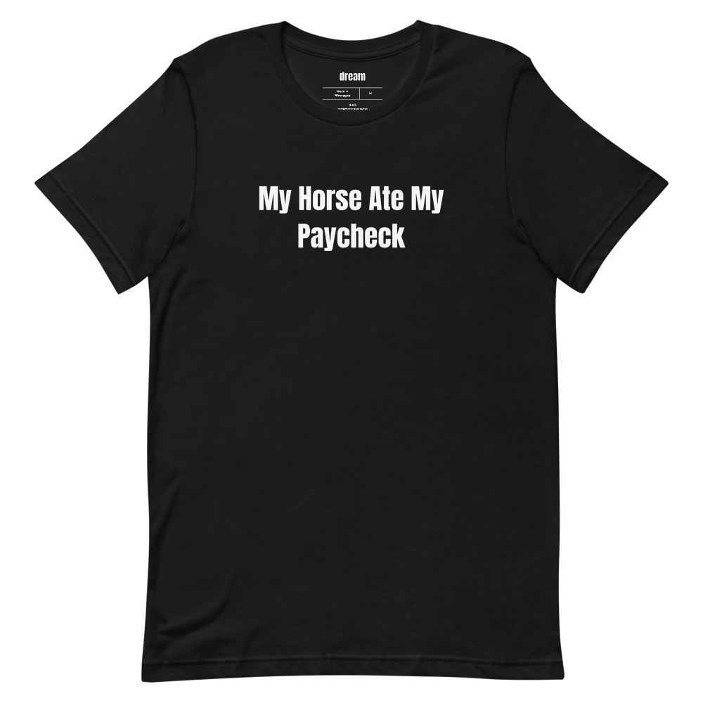 My Horse Ate My Paycheck - Equestrian t-shirt