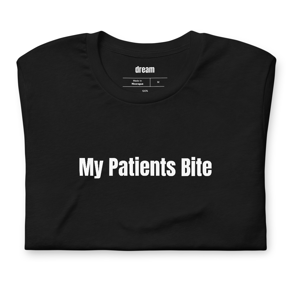 My Patients Bite - Vet Med t-shirt