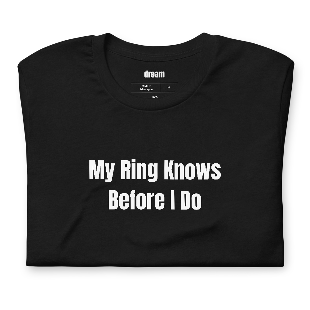 My Ring Knows Before I Do - Smart Ring Optimization t-shirt