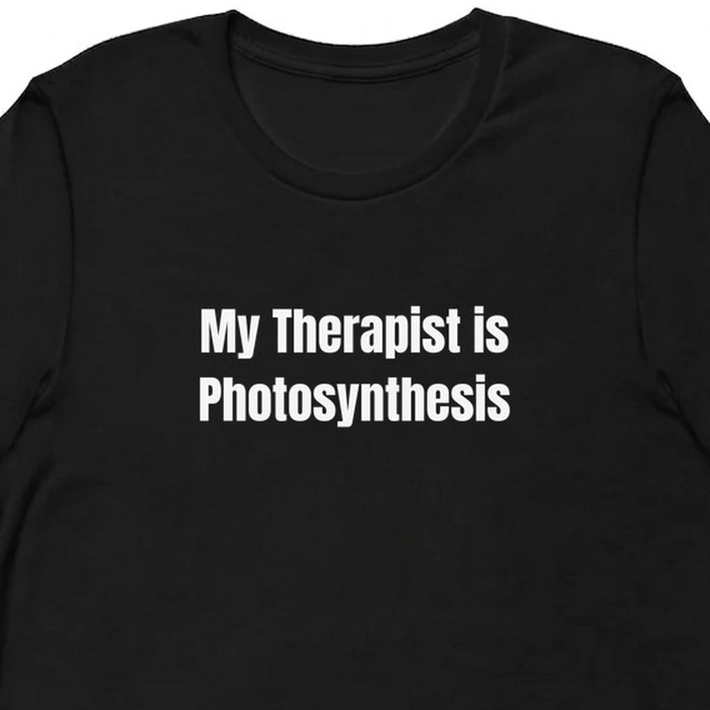 My Therapist is Photosynthesis - Plant Parent t-shirt