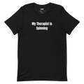 My Therapist Is Spinning - Pottery t-shirt