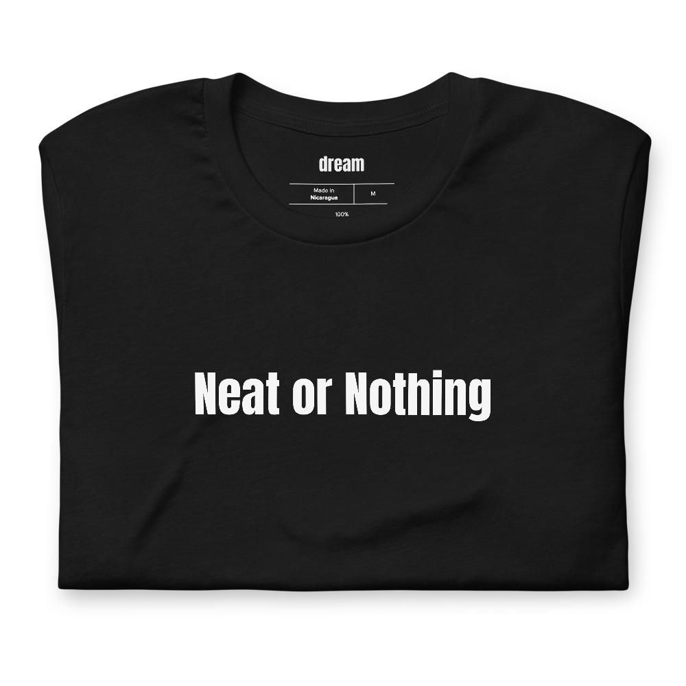 Neat or Nothing - Whiskey And Bourbon t-shirt