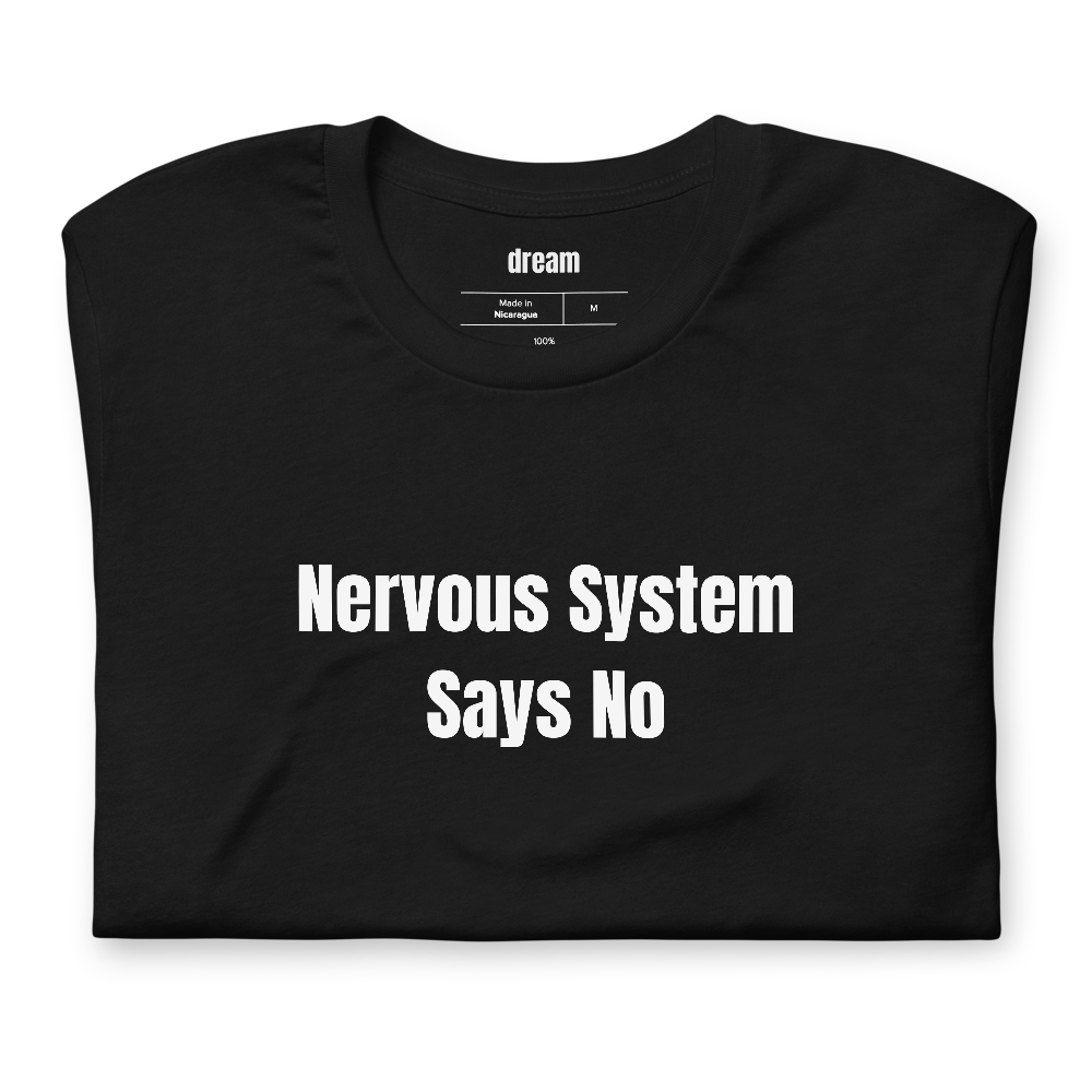 Nervous System Says No - Nervous System Regulation t-shirt