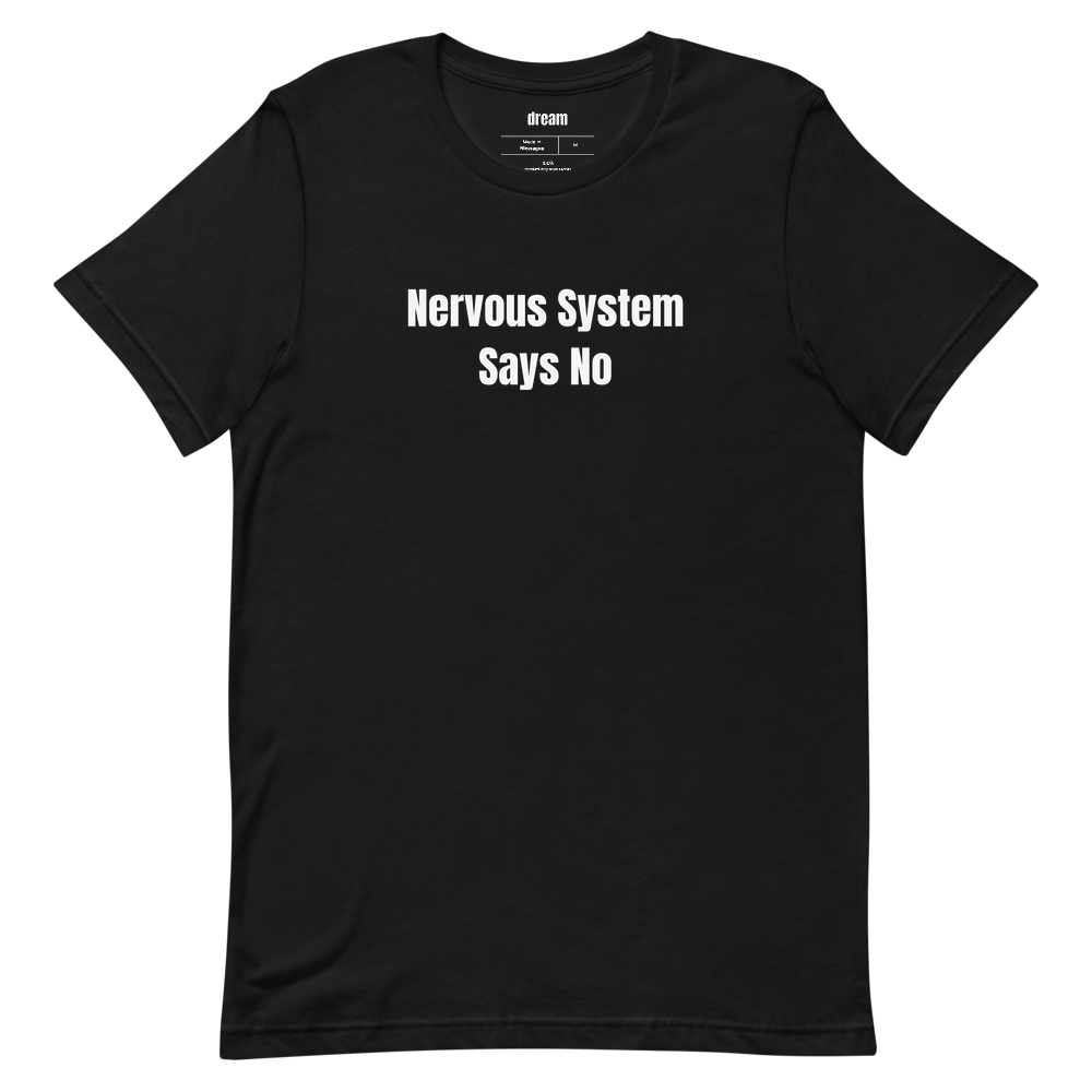 Nervous System Says No - Nervous System Regulation t-shirt