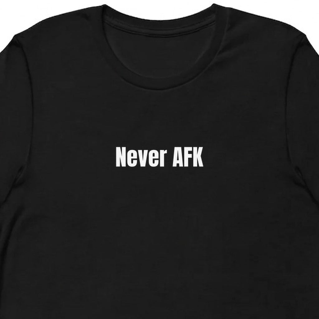 Never AFK - Chronically Online t-shirt