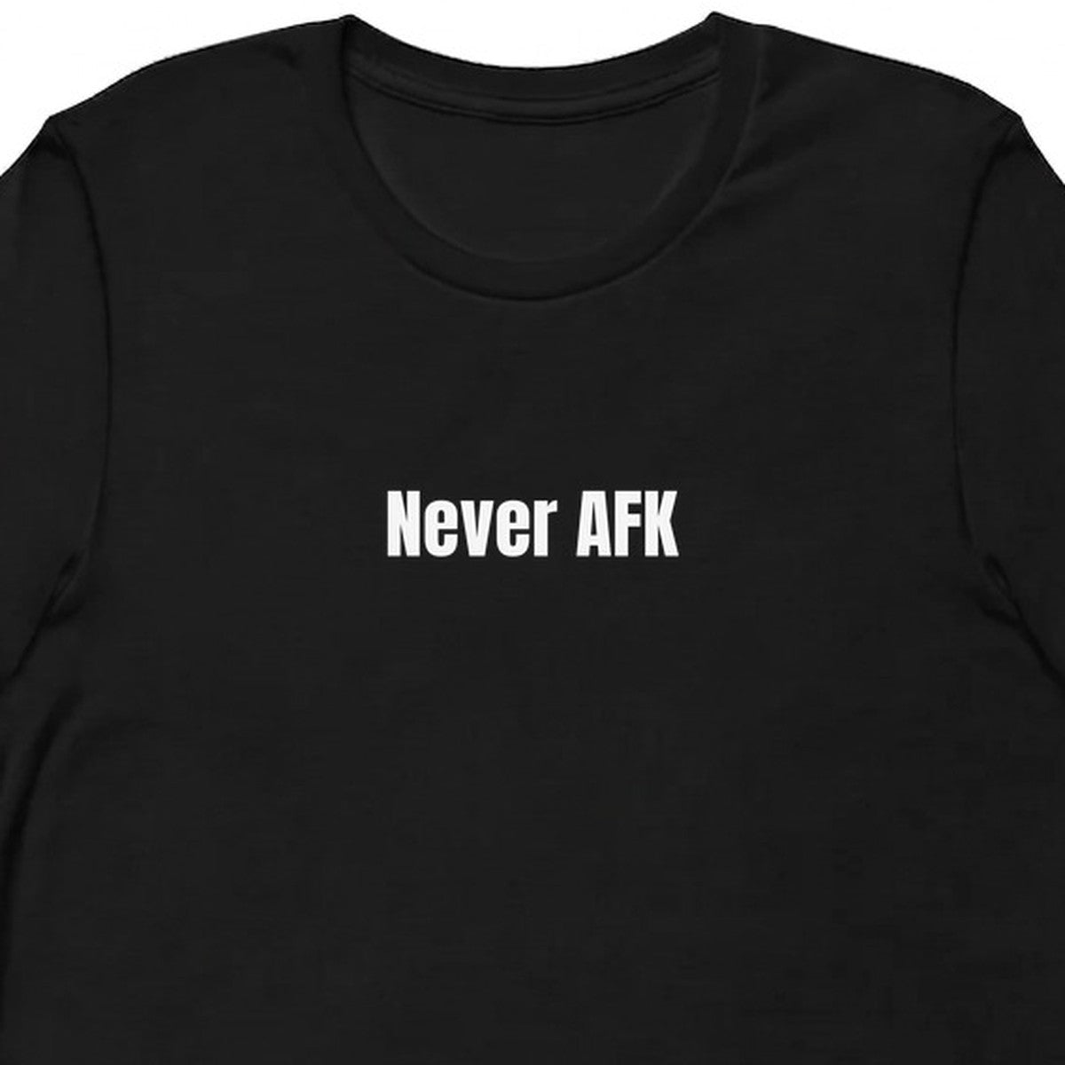 Never AFK - Chronically Online t-shirt