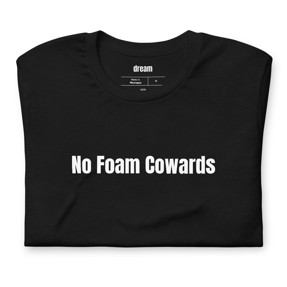 No Foam Cowards
