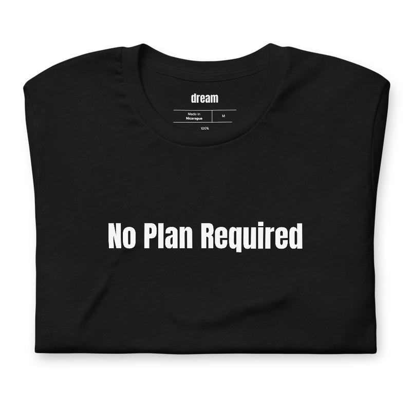 No Plan Required